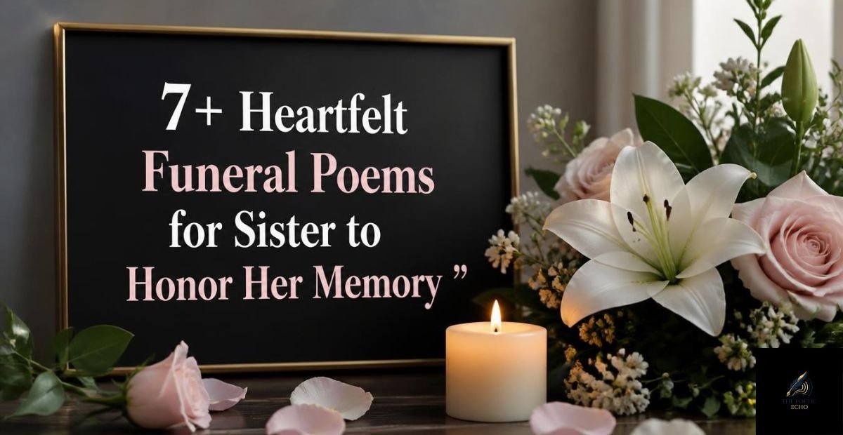 7+ Heartfelt Funeral Poems for Sister to Honor Her Memory