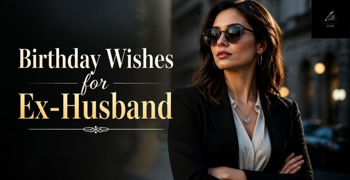 50+ Best Birthday Wishes for Ex-Husband (Kind & Sincere)
